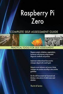 Raspberry Pi Zero Complete Self-Assessment Guide - Agenda Bookshop