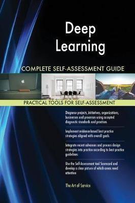 Deep Learning Complete Self-Assessment Guide - Agenda Bookshop