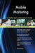 Mobile Marketing Complete Self-Assessment Guide - Agenda Bookshop