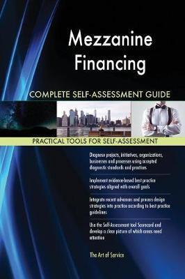 Mezzanine Financing Complete Self-Assessment Guide - Agenda Bookshop