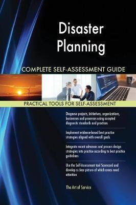 Disaster Planning Complete Self-Assessment Guide - Agenda Bookshop