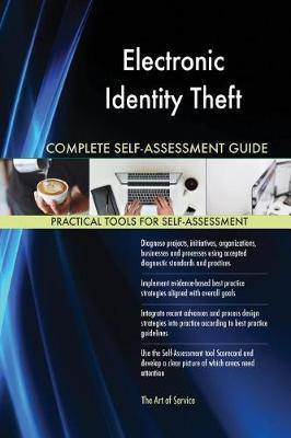 Electronic Identity Theft Complete Self-Assessment Guide - Agenda Bookshop