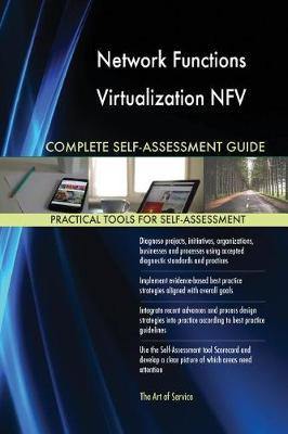 Network Functions Virtualization NFV Complete Self-Assessment Guide - Agenda Bookshop