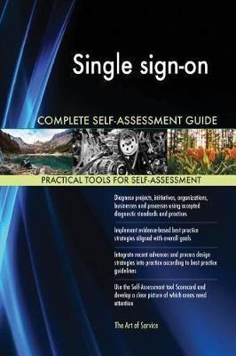 Single sign-on Complete Self-Assessment Guide - Agenda Bookshop