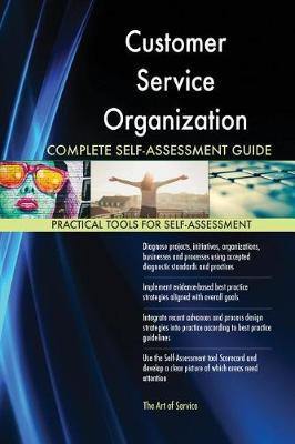 Customer Service Organization Complete Self-Assessment Guide - Agenda Bookshop