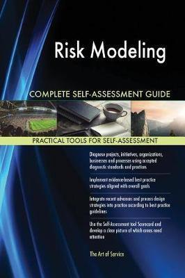 Risk Modeling Complete Self-Assessment Guide - Agenda Bookshop