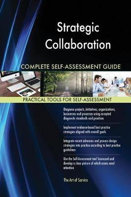 Strategic Collaboration Complete Self-Assessment Guide - Agenda Bookshop