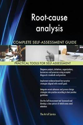 Root-cause analysis Complete Self-Assessment Guide - Agenda Bookshop