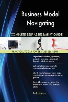 Business Model Navigating Complete Self-Assessment Guide - Agenda Bookshop