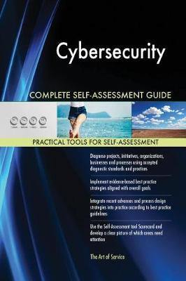 Cybersecurity Complete Self-Assessment Guide - Agenda Bookshop