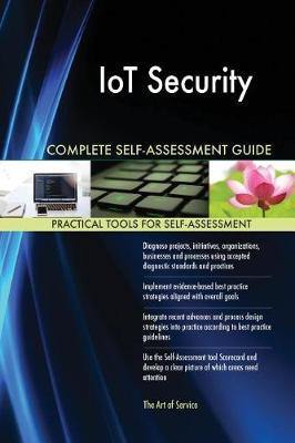 IoT Security Complete Self-Assessment Guide - Agenda Bookshop