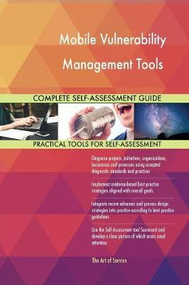 Mobile Vulnerability Management Tools Complete Self-Assessment Guide - Agenda Bookshop