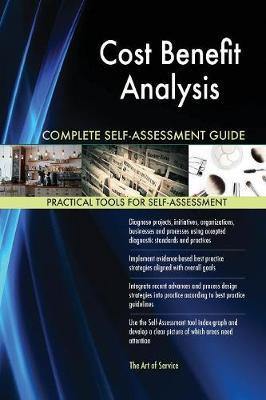 Cost Benefit Analysis Complete Self-Assessment Guide - Agenda Bookshop