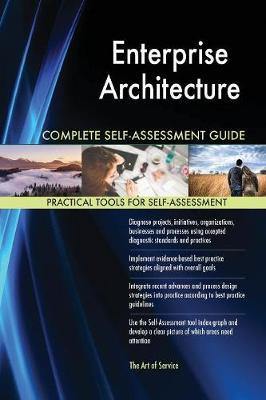 Enterprise Architecture Complete Self-Assessment Guide - Agenda Bookshop