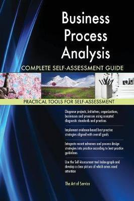 Business Process Analysis Complete Self-Assessment Guide - Agenda Bookshop