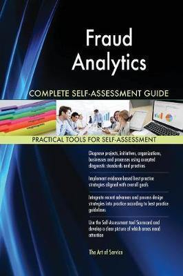 Fraud Analytics Complete Self-Assessment Guide - Agenda Bookshop