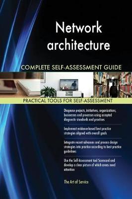 Network architecture Complete Self-Assessment Guide - Agenda Bookshop