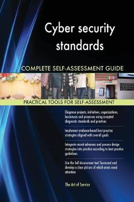 Cyber security standards Complete Self-Assessment Guide - Agenda Bookshop