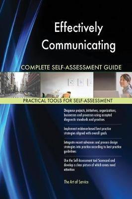 Effectively Communicating Complete Self-Assessment Guide - Agenda Bookshop