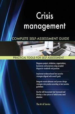 Crisis management Complete Self-Assessment Guide - Agenda Bookshop