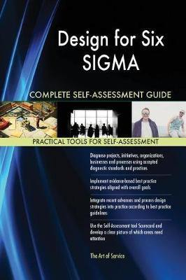 Design for Six SIGMA Complete Self-Assessment Guide - Agenda Bookshop