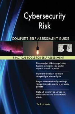 Cybersecurity Risk Complete Self-Assessment Guide - Agenda Bookshop