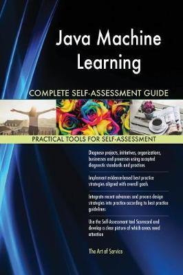 Java Machine Learning Complete Self-Assessment Guide - Agenda Bookshop