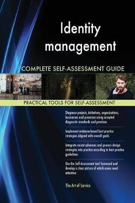 Identity management Complete Self-Assessment Guide - Agenda Bookshop