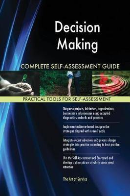 Decision-Making Complete Self-Assessment Guide - Agenda Bookshop