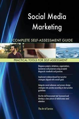 Social Media Marketing Complete Self-Assessment Guide - Agenda Bookshop