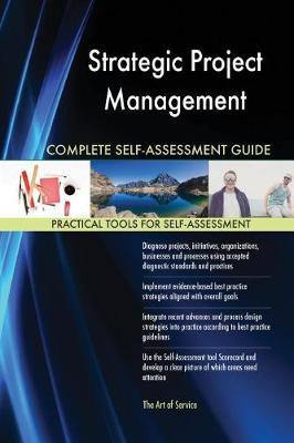 Strategic Project Management Complete Self-Assessment Guide - Agenda Bookshop