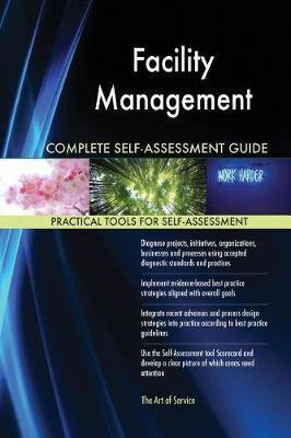 Facility Management Complete Self-Assessment Guide - Agenda Bookshop