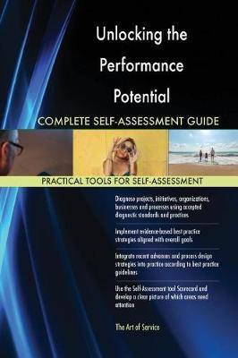 Unlocking the Performance Potential Complete Self-Assessment Guide - Agenda Bookshop