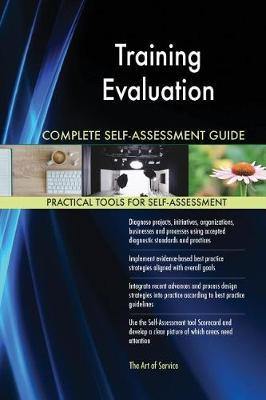 Training Evaluation Complete Self-Assessment Guide - Agenda Bookshop