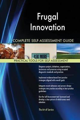 Frugal Innovation Complete Self-Assessment Guide - Agenda Bookshop