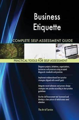 Business Etiquette Complete Self-Assessment Guide - Agenda Bookshop