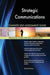 Strategic Communications Complete Self-Assessment Guide - Agenda Bookshop