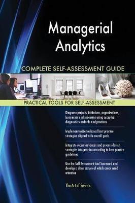 Managerial Analytics Complete Self-Assessment Guide - Agenda Bookshop