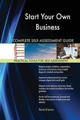 Start Your Own Business Complete Self-Assessment Guide - Agenda Bookshop