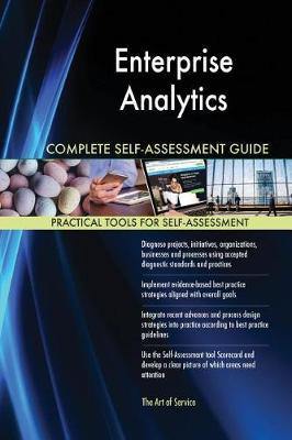 Enterprise Analytics Complete Self-Assessment Guide - Agenda Bookshop