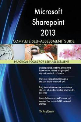 Microsoft Sharepoint 2013 Complete Self-Assessment Guide - Agenda Bookshop