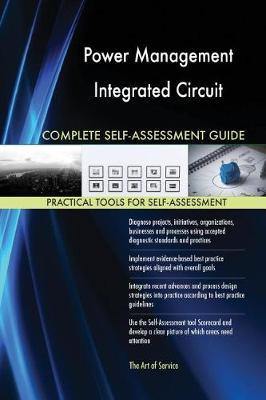 Power Management Integrated Circuit Complete Self-Assessment Guide - Agenda Bookshop