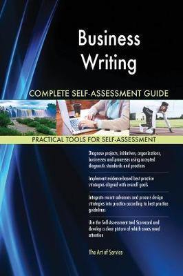 Business Writing Complete Self-Assessment Guide - Agenda Bookshop