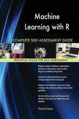 Machine Learning with R Complete Self-Assessment Guide - Agenda Bookshop