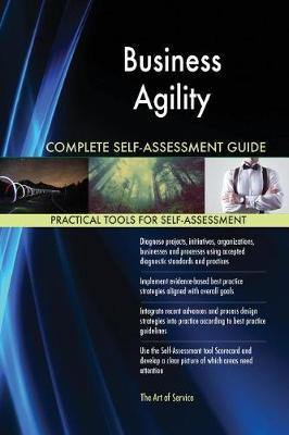 Business Agility Complete Self-Assessment Guide - Agenda Bookshop