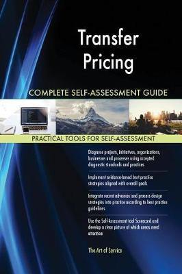 Transfer Pricing Complete Self-Assessment Guide - Agenda Bookshop