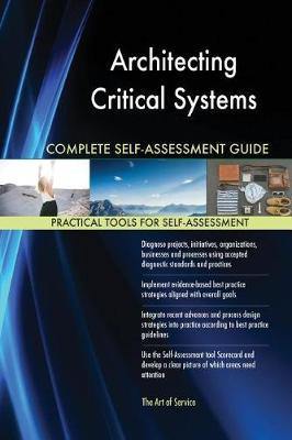 Architecting Critical Systems Complete Self-Assessment Guide - Agenda Bookshop