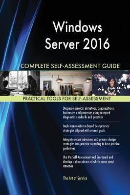 Windows Server 2016 Complete Self-Assessment Guide - Agenda Bookshop