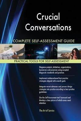 Crucial Conversations Complete Self-Assessment Guide - Agenda Bookshop