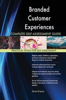 Branded Customer Experiences Complete Self-Assessment Guide - Agenda Bookshop